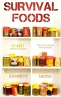Survival Foods: 37 Best Survival Foods That You Should Be Hoarding By Everett Moss Cover Image