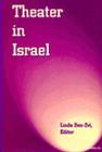 Theater in Israel (Theater: Theory/Text/Performance) By Linda Ben-Zvi (Editor) Cover Image