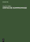 Höfische Kompromisse: Acht Kapitel Zur Höfischen Epik Cover Image