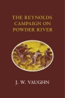 The Reynolds Campaign on Powder River By J. W. Vaughn Cover Image