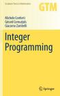 Integer Programming (Graduate Texts in Mathematics #271) By Michele Conforti, Gérard Cornuéjols, Giacomo Zambelli Cover Image
