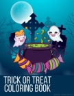 Trick Or Treat Coloring Book: An Adult Coloring Book with Horror Ghost, Spooky Characters, and Designs for Stress Relief and Relaxation By Daddy Publishing Cover Image