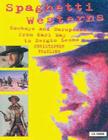 Spaghetti Westerns: Cowboys and Europeans from Karl May to Sergio Leone (Cinema and Society) By Christopher Frayling Cover Image