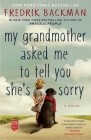 My Grandmother Asked Me to Tell You She's Sorry: A Novel Cover Image