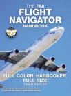 The FAA Flight Navigator Handbook - Full Color, Hardcover, Full Size: FAA-H-8083-18 - Giant 8.5 x 11 Size, Full Color Throughout, Durable Hardcover Bi By Federal Aviation Administration, Carlile Media (Cover Design by) Cover Image