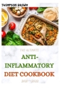The Ultimate Anti-Inflammatory Diet Cookbook 2021--2022: 30+ Fresh And Healthy Recipes To Fight Inflammation and Boost Your Immune System. By Thompson Brown Cover Image