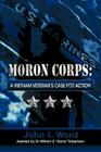 Moron Corps: A Vietnam Veteran's Case for Action By John Ward Cover Image