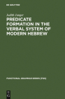 Predicate Formation in the Verbal System of Modern Hebrew (Functional Grammar Series [Fgs] #7) By Judith Junger Cover Image