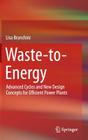 Waste-To-Energy: Advanced Cycles and New Design Concepts for Efficient Power Plants By Lisa Branchini Cover Image