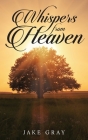 Whispers From Heaven By Jake Gray Cover Image