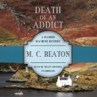 Death of an Addict By M. C. Beaton, Shaun Grindell (Read by) Cover Image