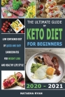The Ultimate Guide of Keto Diet for Beginners 2020 - 2021: Low Contained Diet of Quick and Easy Carboidrates for Weight Loss and Healthy Life Style By Natasha Ryan Cover Image
