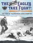 The Newark Eagles Take Flight: The Story of the 1946 Negro League Champions (Champions of Black Baseball #68) By Frederick C. Bush (Editor), Bill Nowlin (Editor), Rich Applegate (Editor) Cover Image