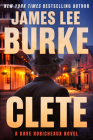 Clete: A Dave Robicheaux Novel By James Lee Burke Cover Image