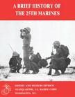 A Brief History of the 25th Marines By Jr. Usmcr Colonel Joseph B. Ruth Cover Image
