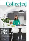 Collected: Colour + Neutral, Volume No 3 (Collected series #3) By Sarah Richardson Cover Image