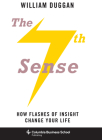 The Seventh Sense: How Flashes of Insight Change Your Life (Columbia Business School Publishing) Cover Image