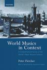 World Musics in Context: A Comprehensive Survey of the World's Major Musical Cultures By Peter Fletcher, Laurence Picken (Foreword by) Cover Image