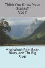Mississippi: Root Beer, Blues, and The Big River By Victoria Hammond (Contribution by), Chelsea Falin Cover Image