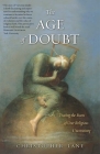 The Age of Doubt: Tracing the Roots of Our Religious Uncertainty Cover Image