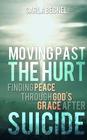 Moving Past the Hurt: Finding Peace through God's Grace after Suicide Cover Image