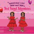 TwINCREDIBLE Cuties Tania and Tasia: Best Friend Adventures By Tania D, Tasia D Cover Image