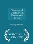 Diseases of Cultivated Plants and Trees - Scholar's Choice Edition Cover Image