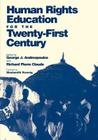Human Rights Education for the Twenty-First Century (Pennsylvania Studies in Human Rights) By George J. Andreopoulos (Editor), Richard Pierre Claude (Editor) Cover Image