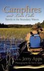 Campfires and Loon Calls: Travels in the Boundary Waters By Jerry Apps, Steve Apps (By (photographer)) Cover Image