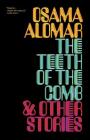 The Teeth of the Comb & Other Stories By Osama Alomar, C. J. Collins (Translated by) Cover Image