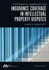 IP Attorney's Handbook for Insurance Coverage in Intellectual Property Disputes By David A. Gauntlett Cover Image
