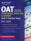 Kaplan Oat 2016 Strategies, Practice, and Review with 2 Practice Tests: Book + Online Cover Image