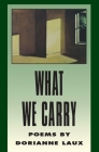 What We Carry (American Poets Continuum #28) By Dorianne Laux Cover Image