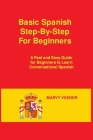 Basic Spanish Step-By-Step For Beginners: A Fast and Easy Guide for Beginners to Learn Conversational Spanish By Nicolas Diaz (Adapted by), Marvy Veener Cover Image