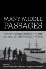 Many Middle Passages: Forced Migration and the Making of the Modern World (California World History Library #5) By Emma Christopher (Editor), Cassandra Pybus (Editor), Marcus Rediker (Editor) Cover Image