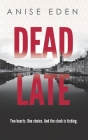 Dead Late By Anise Eden Cover Image