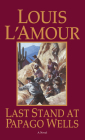 Last Stand at Papago Wells: A Novel By Louis L'Amour Cover Image