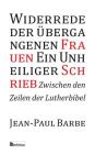 Ein Unheiliger Schrieb: Widerrede Der Übergangenen Frauen: Zwischen Den Zeilen Der Luther-Bibel By Jean-Paul Barbe Cover Image