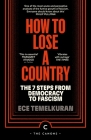 How to Lose a Country: The 7 Steps from Democracy to Fascism (Canons) By Ece Temelkuran Cover Image