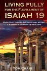 Living Fully for the Fulfillment of Isaiah 19: When Egypt, Assyria and Israel Will Become a Blessing in the Midst of the Earth Cover Image