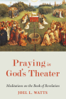 Praying in God's Theater By Joel L. Watts Cover Image