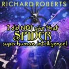 I Did Not Give That Spider Superhuman Intelligence! Cover Image