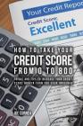 How to take your credit score from 0 to 800: Tricks and tips to increase your credit score higher than you ever imagined By Joe Correa Cover Image