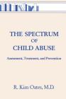 The Spectrum of Child Abuse: Assessment, Treatment and Prevention (Basic Principles Into Practice #8) Cover Image