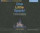 One Little Spark!: Mickey's Ten Commandments and the Road to Imagineering By Marty Sklar, Jeff Cummings (Read by) Cover Image