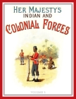 Her Majesty's Army 1888: A Descripitive Account of the various regiments now comprising the Queen's Forces & Indian and Colonial Forces; VOLUME Cover Image