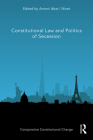 Constitutional Law and Politics of Secession (Comparative Constitutional Change) By Antoni Abat I. Ninet (Editor) Cover Image