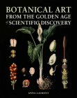 Botanical Art from the Golden Age of Scientific Discovery Cover Image