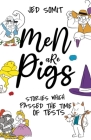 Men are Pigs: Stories Which Passed The Time of Tests By Jed Somit Cover Image