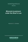 Minerals Investment Under the Sharia Law (International Energy & Resources Law and Policy Series Set) Cover Image